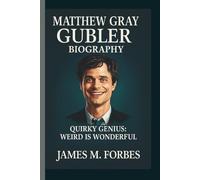 MATTHEW GRAY GUBLER: QUIRKY GENIUS: WEIRD IS WONDERFUL