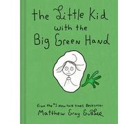 Matthew Gray Gubler The Little Kid With the Big Green Hand (Copertina rigida)