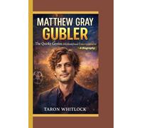 Matthew Gray Gubler: The Quirky Genius Who Redefined Entertainment - A Biography