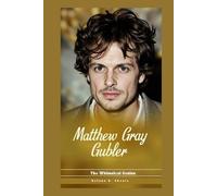 Matthew Gray Gubler: The Whimsical Genius