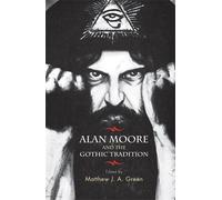 Matthew Green Alan Moore and the Gothic Tradition (Tascabile)