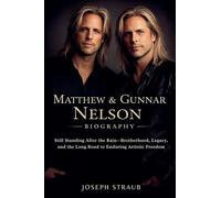Matthew & Gunnar Nelson Biography: Still Standing After the Rain-Brotherhood, Legacy, and the Long Road to Enduring Artistic Freedom