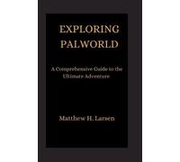Matthew H Larsen Exploring Palworld (Tascabile)