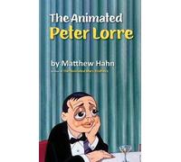 Matthew Hahn The Animated Peter Lorre (hardback) (Copertina rigida)