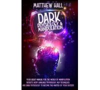 Matthew Hall Dark Psychology and Manipulation (Copertina rigida)