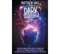 Matthew Hall Dark Psychology and Manipulation (Tascabile)