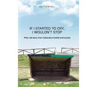 Matthew Hall If I Started to Cry, I Wouldn't Stop (Tascabile)