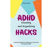 Matthew Haller ADHD Cleaning and Organizing Hacks (Tascabile)