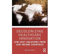 Matthew Harris Decolonizing Healthcare Innovation (Tascabile)