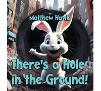 Matthew Hawk There's a Hole in the Ground (Copertina rigida) Silly Book