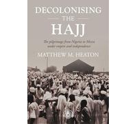 Matthew Heaton Decolonising the Hajj (Copertina rigida) Studies in Imperialism