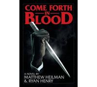 Matthew Heilman Ryan Henry Come Forth in Blood (Tascabile)