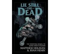 Matthew Heilman Ryan Henry Lie Still The Dead (Tascabile) Come Forth in Blood