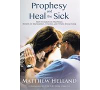 Matthew Helland Prophesy and Heal the Sick (Tascabile)