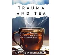 Matthew Heneghan Trauma and Tea (Copertina rigida)