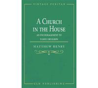 Matthew Henry A Church in the House (Copertina rigida)