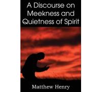 Matthew Henry A Discourse on Meekness and Quietness of Spirit (Tascabile)