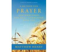 Matthew Henry A Method for Prayer and Directions for Daily Communion (Tascabile)
