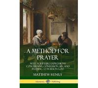 Matthew Henry A Method for Prayer: With Scripture Expressions Concer (Tascabile)