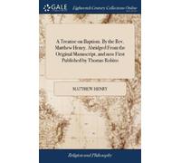 Matthew Henry A Treatise on Baptism. By the Rev. Matthew Henr (Copertina rigida)