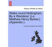 Matthew Henry B Walks Round Nottingham. by a Wanderer. [I.E. Matthew (Tascabile)