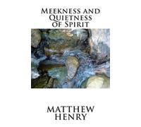 Matthew Henry Meekness and Quietness of Spirit (Tascabile)