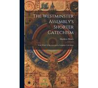Matthew Henry The Westminster Assembly's Shorter Catechism (Tascabile)