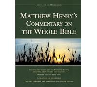 Matthew Henry's Commentary on the Whole Bible: Complete and Unabridged