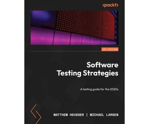Matthew Heusser Michael Larsen Software Testing Strategies (Tascabile)