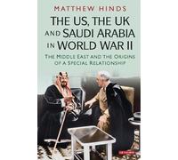 Matthew Hinds The US, the UK and Saudi Arabia in World War II (Copertina rigida)