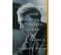 Matthew Hollis Now All Roads Lead to France (Copertina rigida)