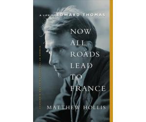 Matthew Hollis Now All Roads Lead to France (Copertina rigida)