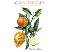 Matthew Holmes The Graft Hybrid (Copertina rigida)