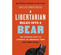 Matthew Hongoltz-Hetling A Libertarian Walks Into a Bear (Tascabile)