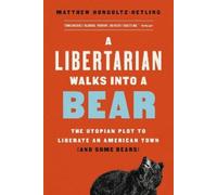 Matthew Hongoltz-Hetling A Libertarian Walks Into a Bear (Tascabile)
