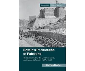 Matthew Hughes Britain's Pacification of Palestine (Copertina rigida)