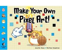 Matthew Humphries Jennifer Dawe Make Your Own Pixel Art (Tascabile)