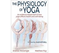 Matthew Huy Andrew McGonigle The Physiology of Yoga (Tascabile)