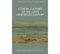 Matthew Ingleby Coastal Cultures of the Long Nineteenth Centu (Copertina rigida)
