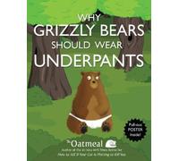 Matthew Inman The Oatmeal Why Grizzly Bears Should Wear Underpants (Tascabile)