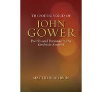 Matthew Irvine The Poetic Voices of John Gower (Copertina rigida)
