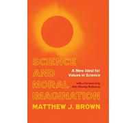 Matthew J. Brown Science and Moral Imagination (Copertina rigida)