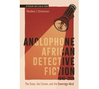 Matthew J. Christe Anglophone African Detective Fiction 1940- (Copertina rigida)
