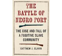 Matthew J. Clavin The Battle of Negro Fort (Copertina rigida)