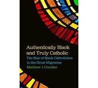 Matthew J. Cressler Authentically Black and Truly Catholic (Copertina rigida)