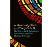 Matthew J. Cressler Authentically Black and Truly Catholic (Tascabile)