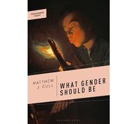 Matthew J. Cull What Gender Should Be (Tascabile) Transgender Theory