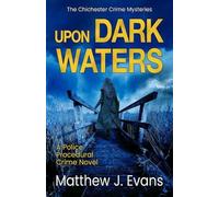 Matthew J. Evans Upon Dark Waters (Tascabile) Chichester Crime Mysteries