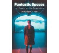 Matthew J. Fee Fantastic Spaces (Copertina rigida) Irish Studies