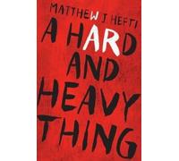 Matthew J Hefti A Hard and Heavy Thing (Tascabile)